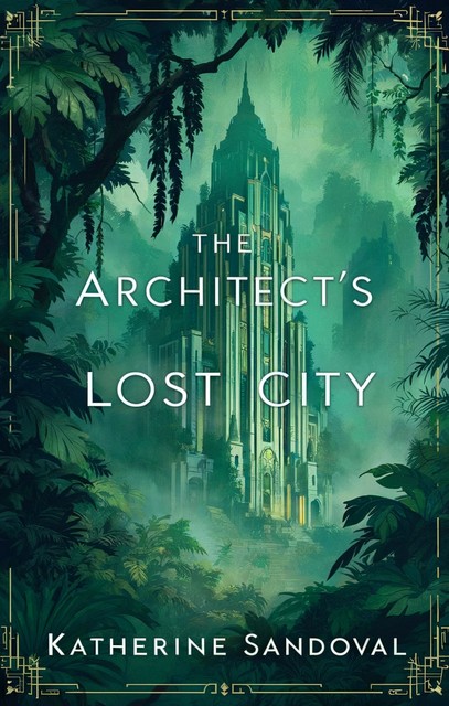 The Architect's Lost City, Katherine Sandoval