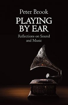 Playing by Ear, Peter Brook