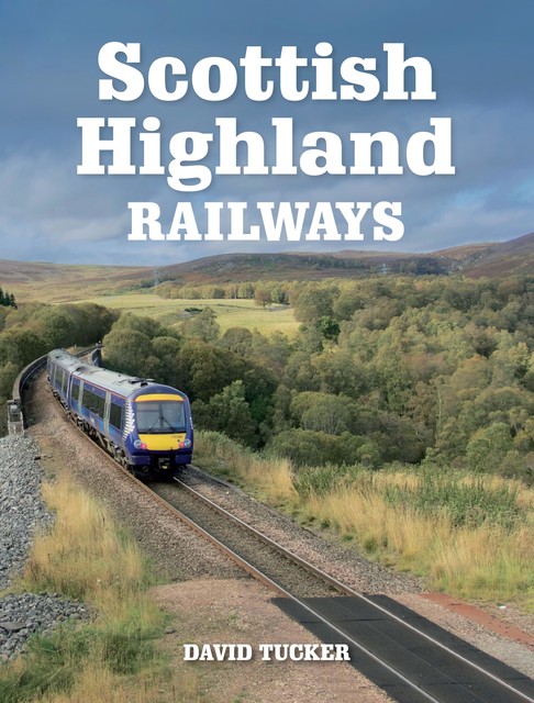 Scottish Highland Railways, David Tucker