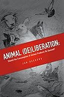 Animal (De)liberation: Should the Consumption of Animal Products Be Banned, Jan Deckers