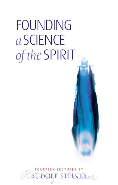 Founding a Science of the Spirit, Rudolf Steiner