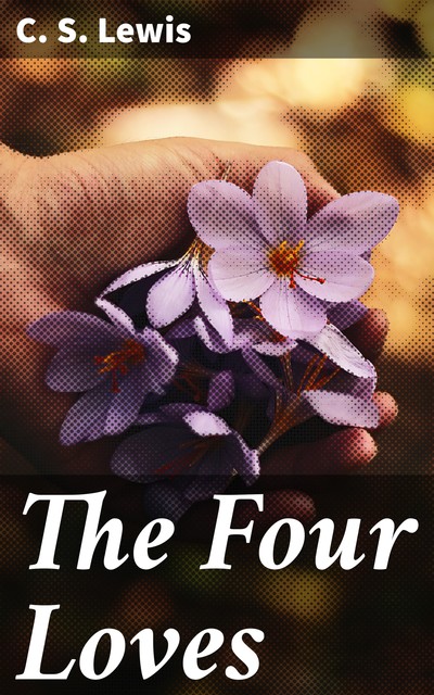 The Four Loves, Clive Staples Lewis