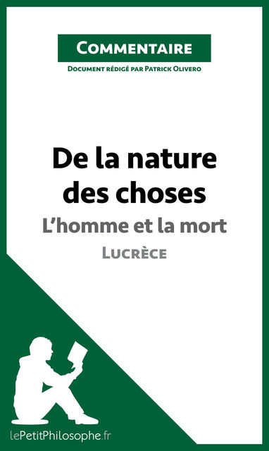 De la nature des choses de Lucrèce – L’homme et la mort (Commentaire), Patrick Olivero, lePetitPhilosophe.fr