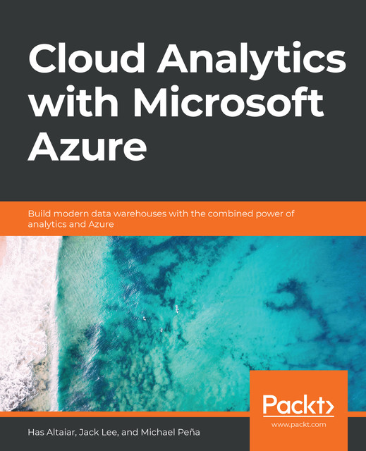 Cloud Analytics with Microsoft Azure, Has Altaiar, Jack Lee, Michael Peña