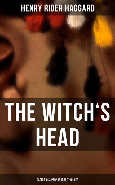 The Witch's Head, Henry Rider Haggard