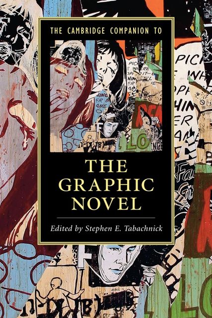 Cambridge Companions to…: The Cambridge Companion to the Graphic Novel, Stephen, Tabachnick