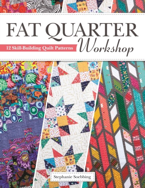 Fat Quarter Workshop, Stephanie Soebbing