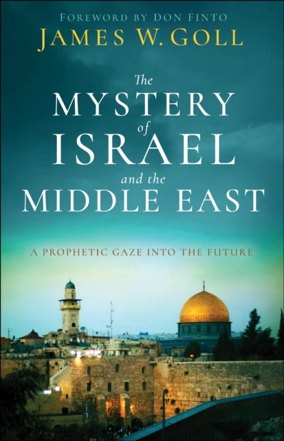 Mystery of Israel and the Middle East, James Goll