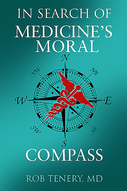In Search of Medicine’s Moral Compass, Tenery