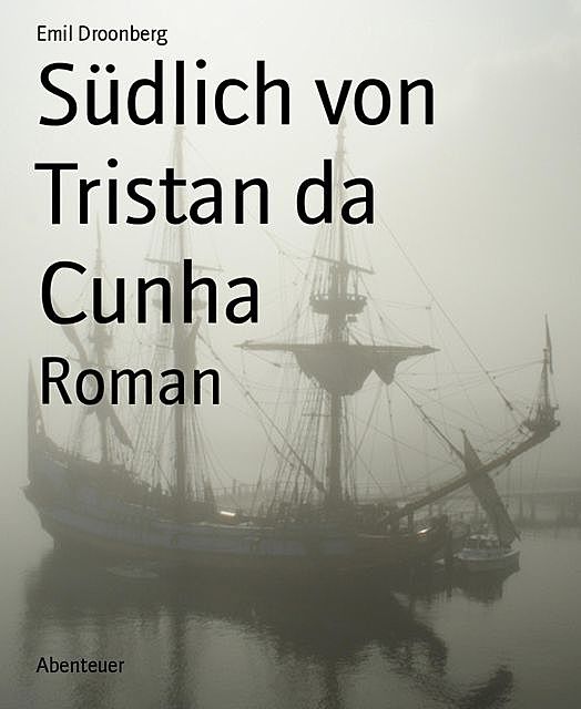 Südlich von Tristan da Cunha, Emil Droonberg