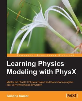 Learning Physics Modeling with PhysX, Krishna Kumar