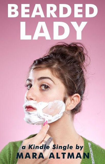 Bearded Lady (Kindle Single), Mara Altman