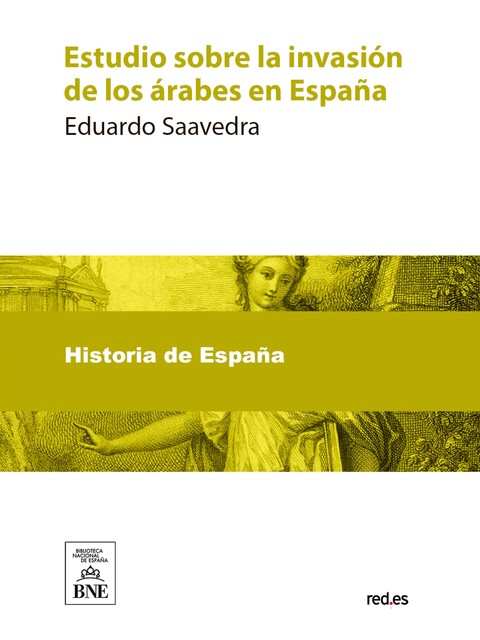 Estudio sobre la invasión de los árabes en España, Eduardo Saavedra