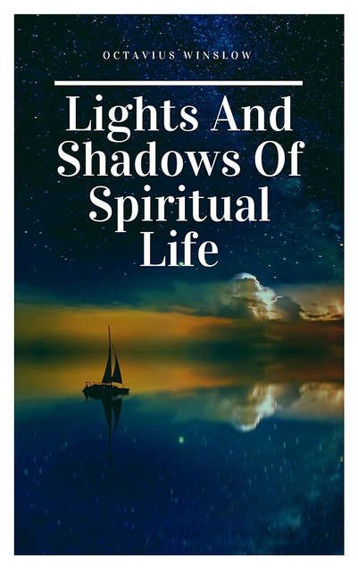 Lights and Shadows of Spiritual life, Octavius Winslow