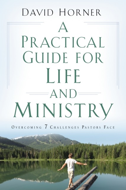Practical Guide for Life and Ministry, David Horner