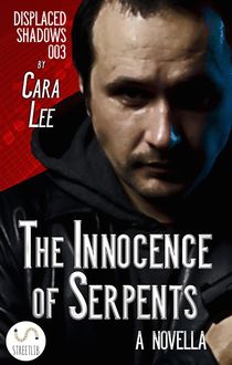 The Innocence of Serpents: a novella, Cara Lee