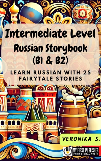 Intermediate Level Russian Storybook (B1 & B2), veronika