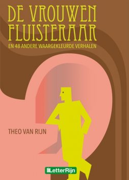 De vrouwenfluisteraar en 48 andere waargekleurde verhalen, Theo van Rijn