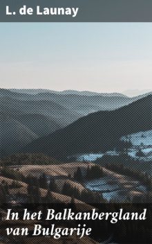 In het Balkanbergland van Bulgarije, L. de Launay