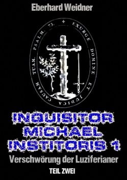 INQUISITOR MICHAEL INSTITORIS 1 – Teil Zwei, Eberhard Weidner