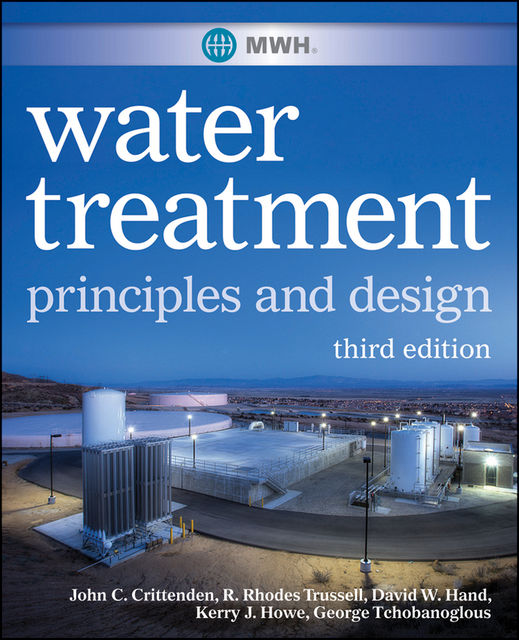 MWH's Water Treatment, David W.Hand, George Tchobanoglous, John C.Crittenden, Kerry J.Howe, R.Rhodes Trussell