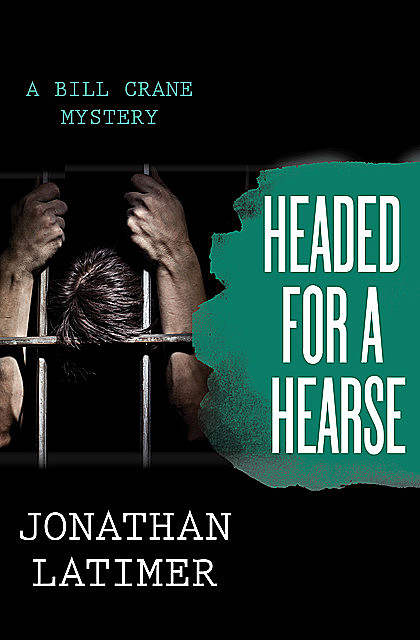Headed for a Hearse, Jonathan Latimer