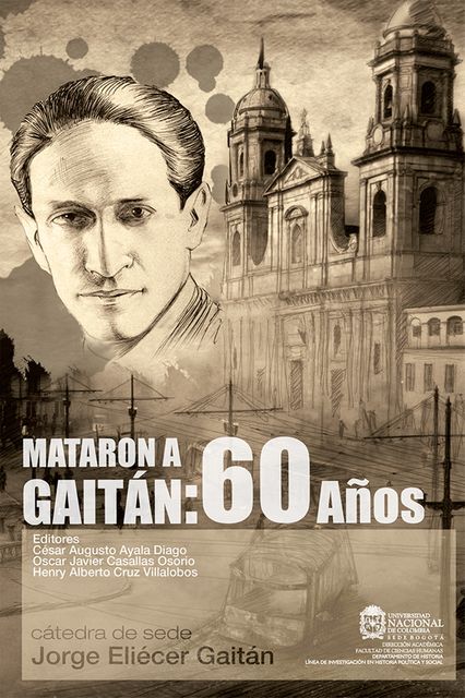 Mataron a Gaitán: 60 años, César Augusto Ayala Diago, Henry Alberto Cruz Villalobos, Oscar Javier Casallas Osorio