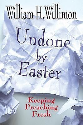 Undone by Easter, William H. Willimon