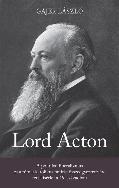 Lord Acton, Gájer László
