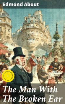 The Man With The Broken Ear, Edmond About
