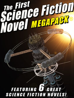 The First Science Fiction Novel MEGAPACK, John Gregory Betancourt, Frederik Pohl, Mack Reynolds, Lester Del Rey, Laurence Janifer, Jay Franklin