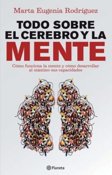 Todo sobre el cerebro y la mente, Marta Eugenia Rodríguez de La Torre