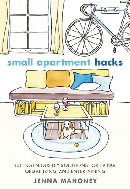 Small Apartment Hacks, Jenna Mahoney