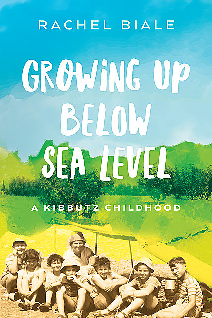Growing Up Below Sea Level, Rachel Biale