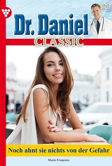 Dr. Daniel Classic 21 – Arztroman, Marie Françoise