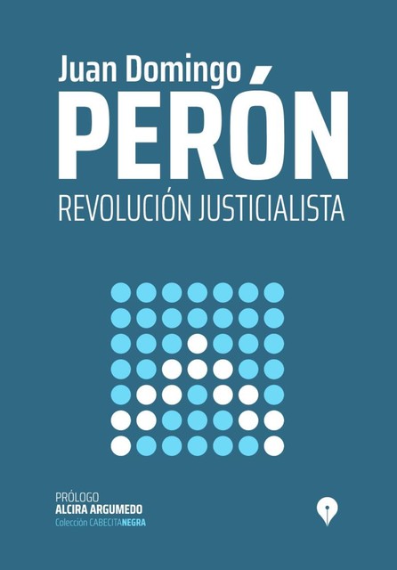 Revolucion Justicialista, Juan Domingo Peron