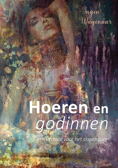 Hoeren en godinnen, een verhaal voor het slapengaan, Ingen Wagenaar