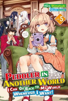 Peddler in Another World: I Can Go Back to My World Whenever I Want! Volume 5, Hiiro Shimotsuki
