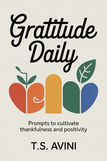 Gratitude Daily, T. S Avini