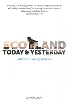 Scotland Today and Yesterday, John MacKay