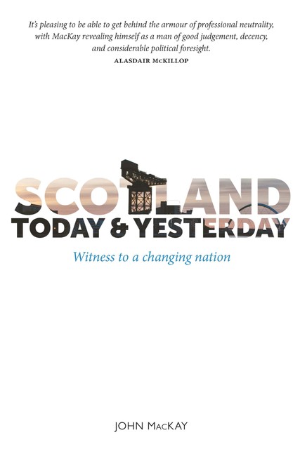 Scotland Today and Yesterday, John MacKay