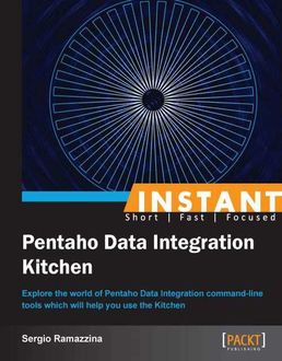 Instant Pentaho Data Integration Kitchen, Sergio Ramazzina