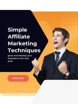 Simple Affiliate Marketing Techniques, Amila Jay