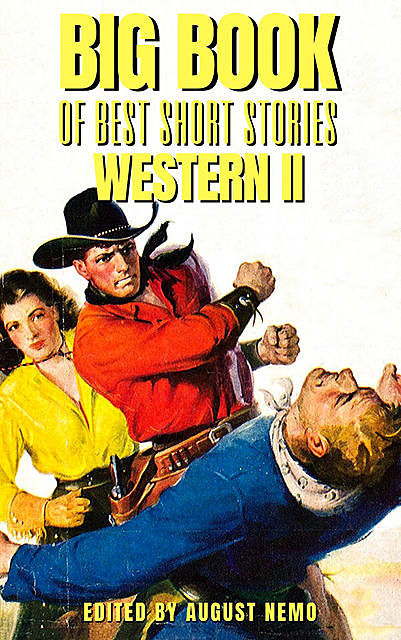 Big Book of Best Short Stories – Specials – Western 2, Robert E.Howard, Owen Wister, Mary Austin, John Fox Jr., August Nemo, Ernest Haycox