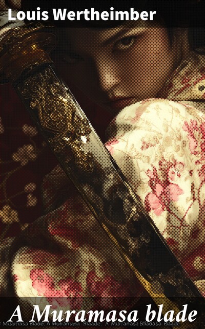 A Muramasa blade, Louis Wertheimber