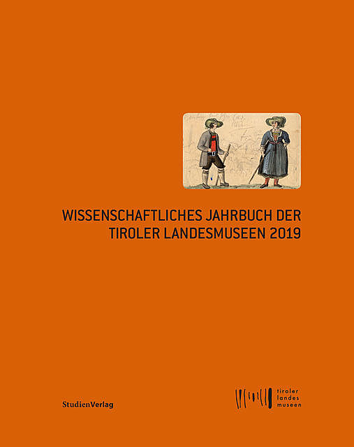 Wissenschaftliches Jahrbuch der Tiroler Landesmuseen 2019, Wissenschaftliches Jahrbuch der Tiroler Landesmuseen 2019