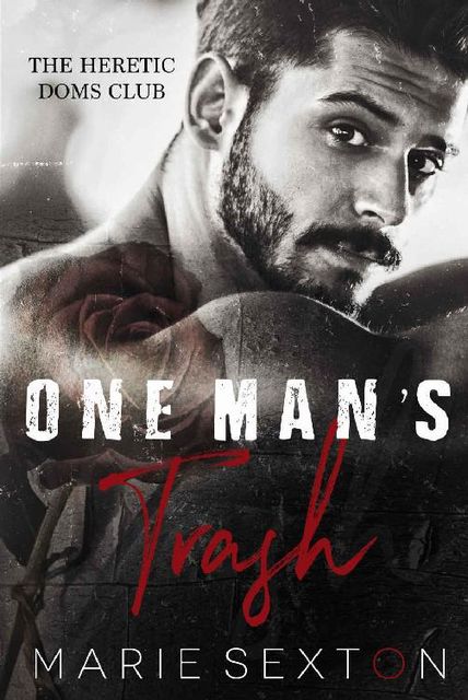 One Man's Trash (The Heretic Doms Club Book 1), Marie Sexton