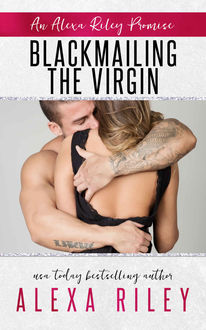 Blackmailing the Virgin (An Alexa Riley Promises Book 2), Alexa Riley