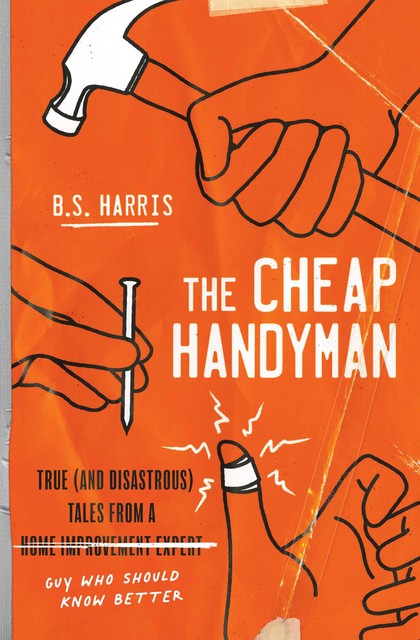 The Cheap Handyman, B.S. Harris