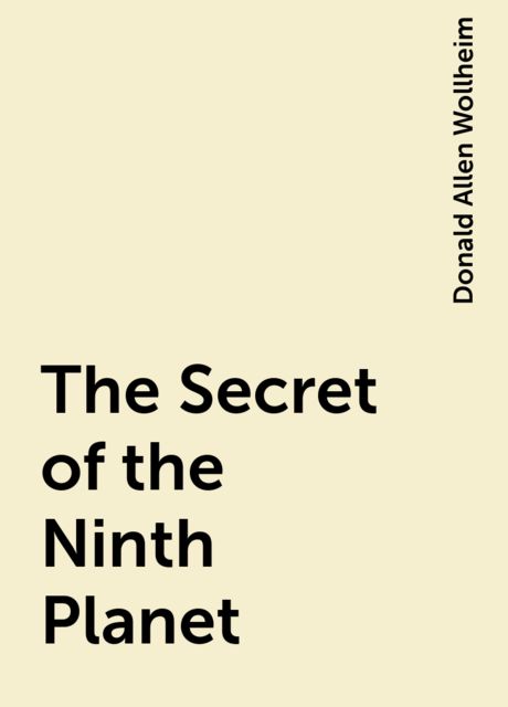 The Secret of the Ninth Planet, Donald Allen Wollheim